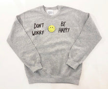 Load image into Gallery viewer, DONT WORRY BE HAPPY SWEATSHIRT

